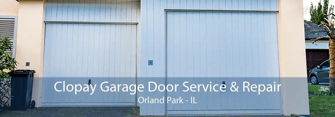 Clopay Garage Door Service & Repair Orland Park - IL