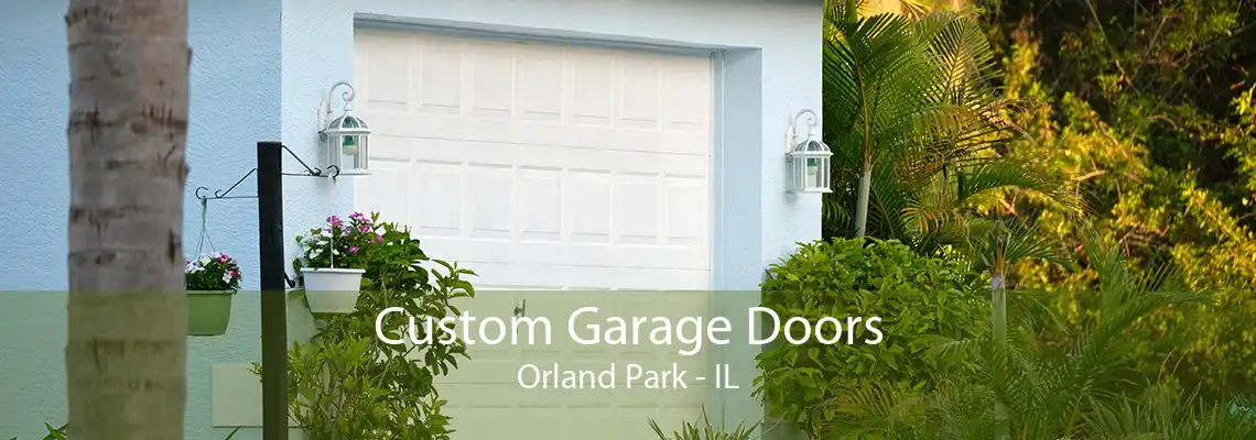 Custom Garage Doors Orland Park - IL