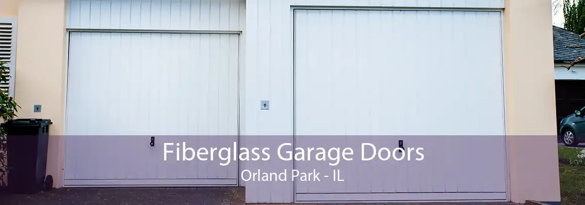 Fiberglass Garage Doors Orland Park - IL