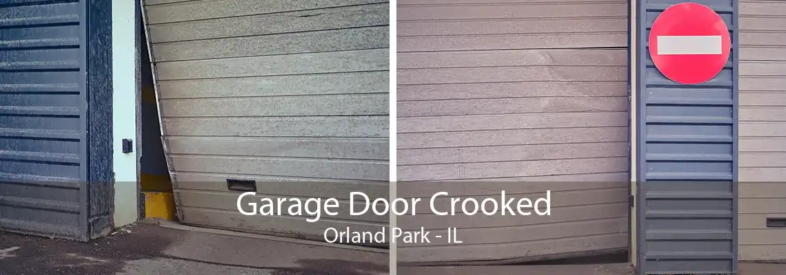 Garage Door Crooked Orland Park - IL