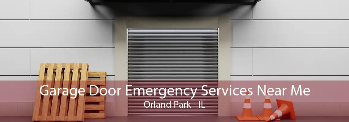 Garage Door Emergency Services Near Me Orland Park - IL