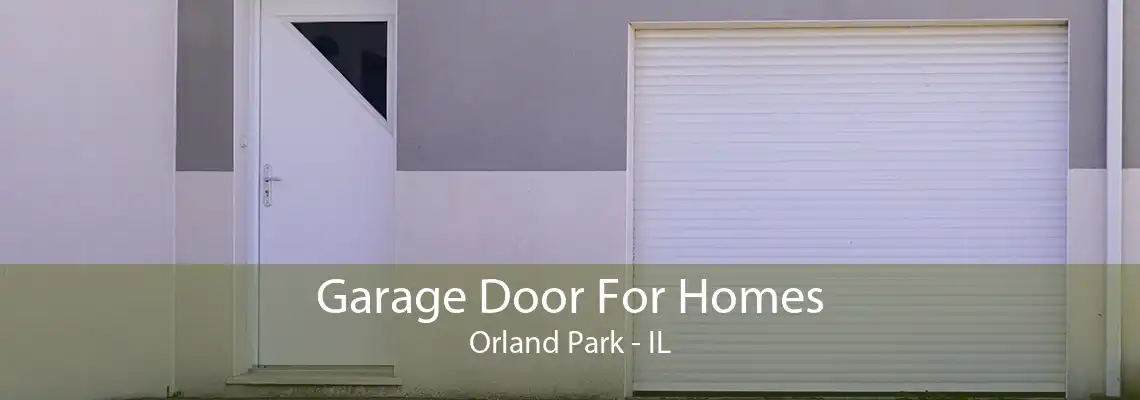 Garage Door For Homes Orland Park - IL