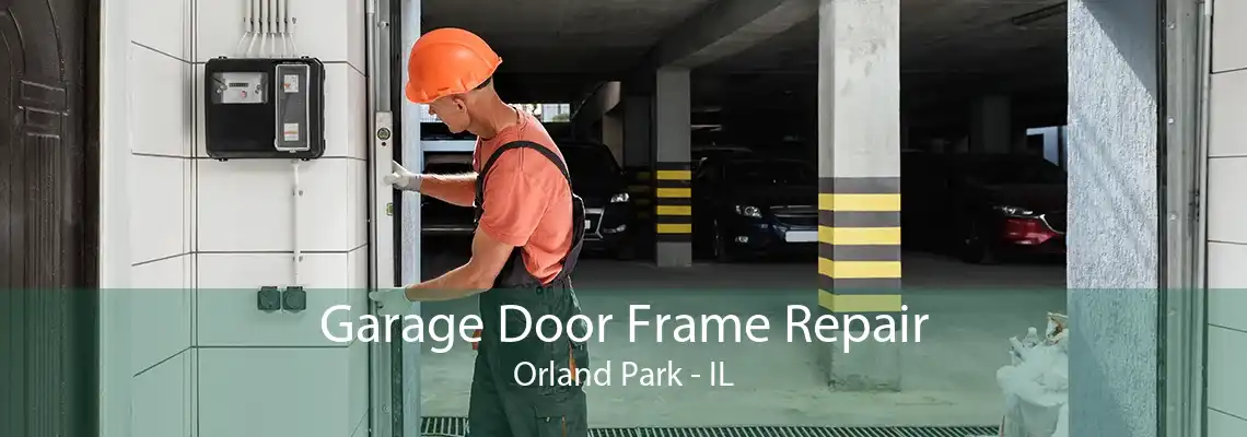 Garage Door Frame Repair Orland Park - IL