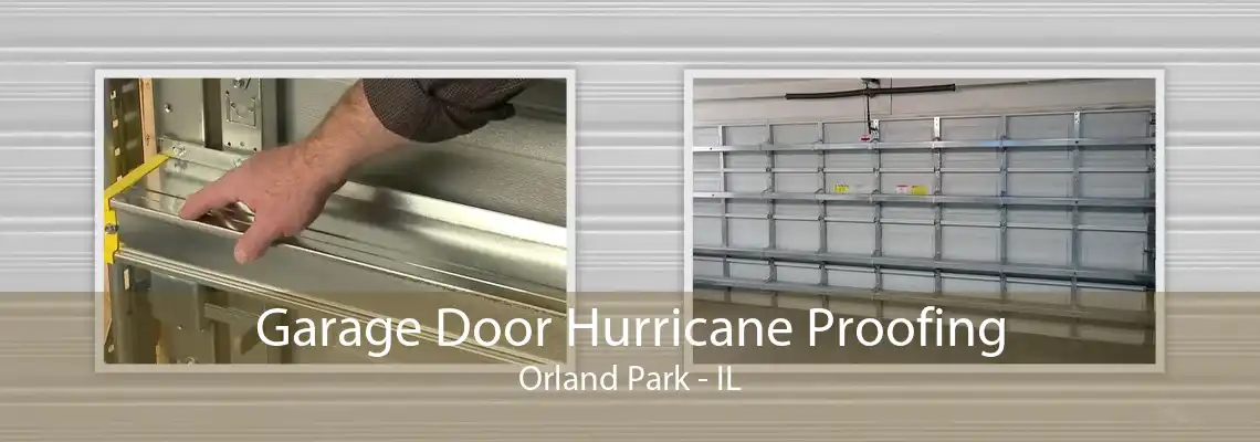 Garage Door Hurricane Proofing Orland Park - IL