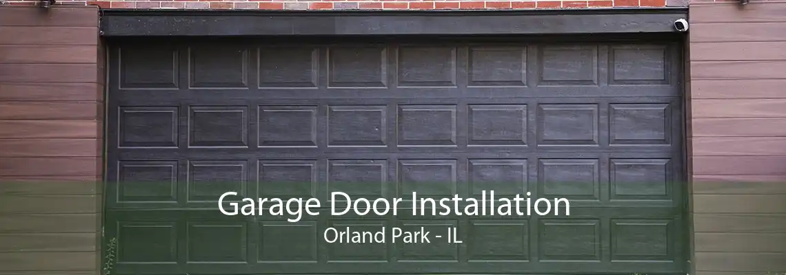 Garage Door Installation Orland Park - IL