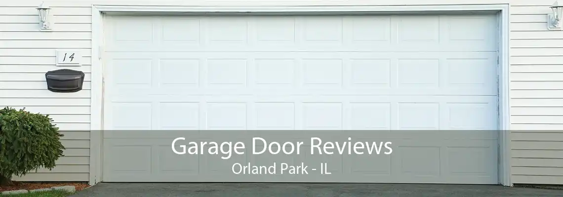 Garage Door Reviews Orland Park - IL