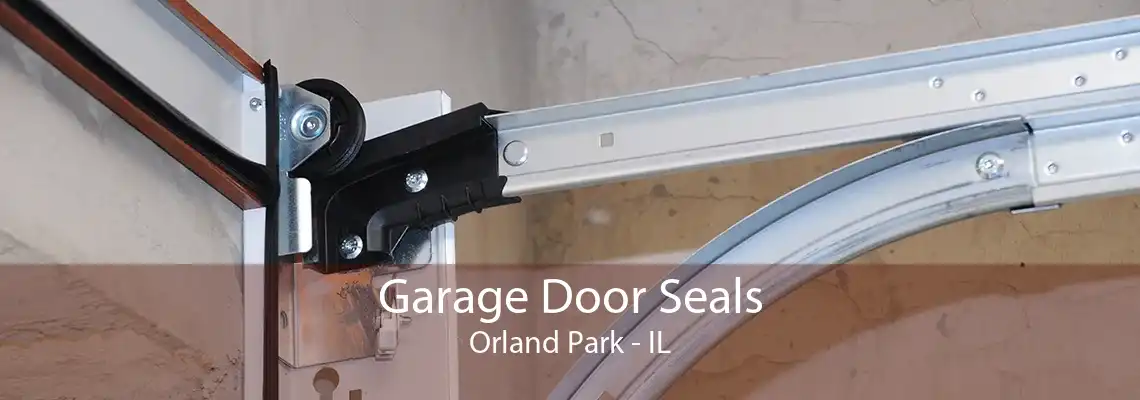 Garage Door Seals Orland Park - IL