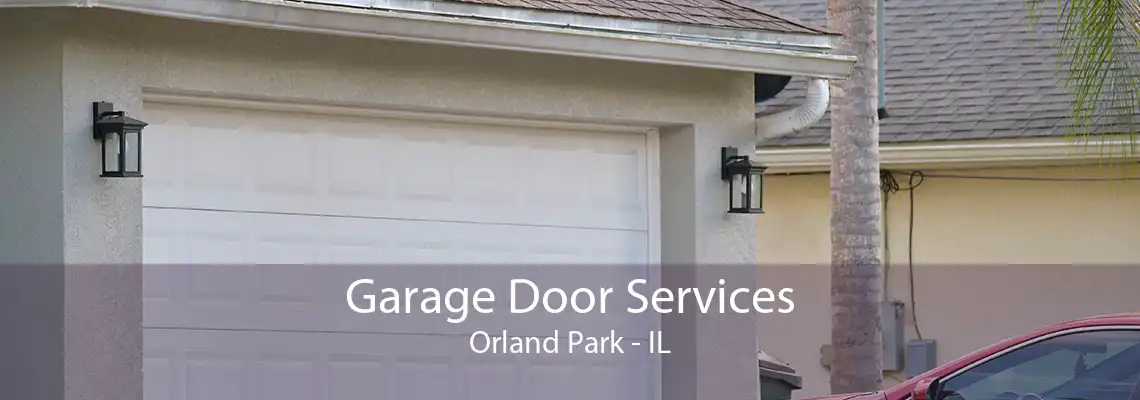 Garage Door Services Orland Park - IL