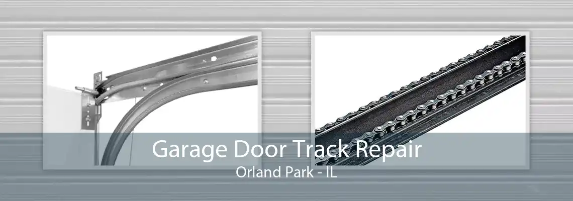 Garage Door Track Repair Orland Park - IL