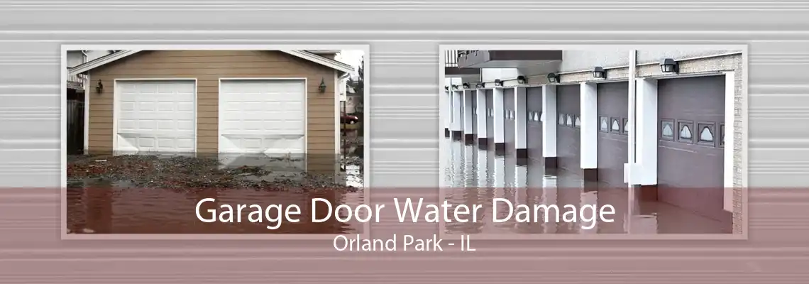 Garage Door Water Damage Orland Park - IL