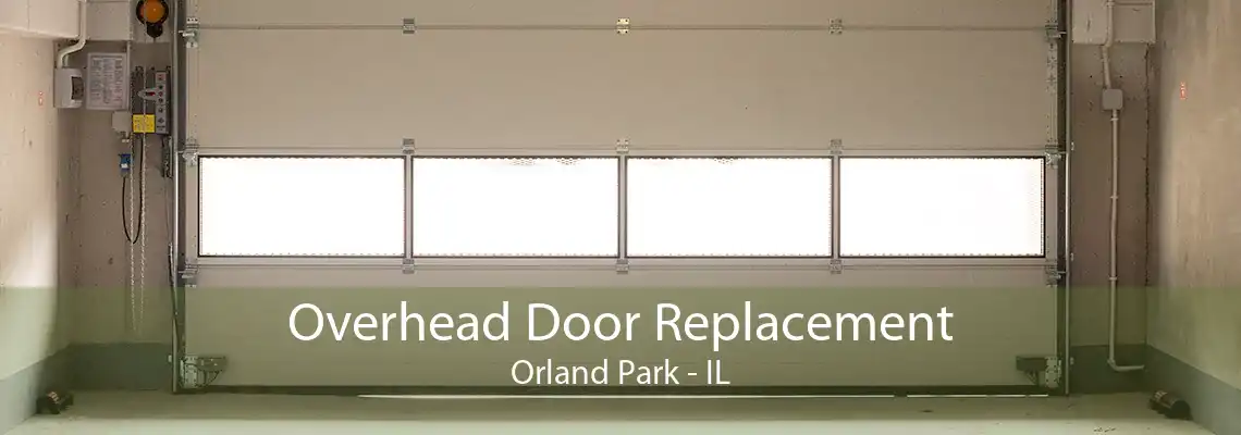 Overhead Door Replacement Orland Park - IL