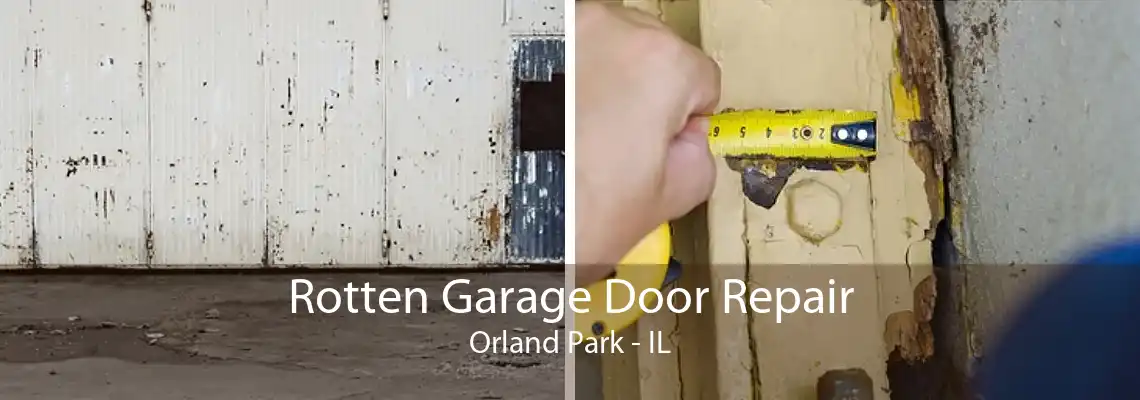 Rotten Garage Door Repair Orland Park - IL